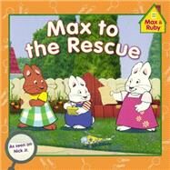 Max to the Rescue by Wells, Rosemary, 9780606357173