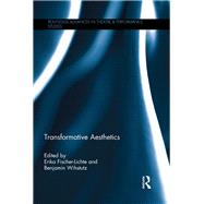 Transformative Aesthetics by Fischer-Lichte; Erika, 9781138057173