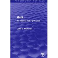 Guilt: Its Meaning and Significance by McKenzie,John G., 9781138677173