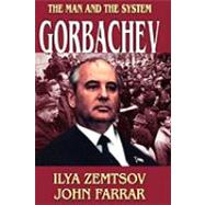 Gorbachev: The Man and the System by Farrar,John, 9781412807173