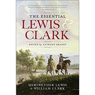 The Essential Lewis and Clark by Clark, William; Lewis, Meriwether, 9781426217173