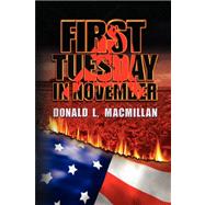 First Tuesday in November by MacMillan, Donald L., 9781436357173