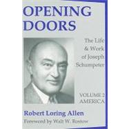 Opening Doors the Life and Work of Joseph Schumpeter by Allen,Robert Loring, 9781560007173