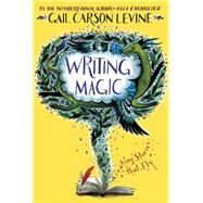Writing Magic by Levine, Gail Carson, 9780062367174