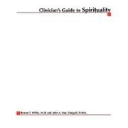 Clinicians Guide to Spirituality by White, Bowen F., 9780071347174