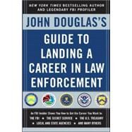 John Douglas's Guide to Landing a Career in Law Enforcement by Douglas, John, 9780071417174