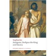 Antigone, Oedipus the King, Electra by Sophocles; Kitto, H. D. F.; Hall, Edith, 9780199537174