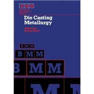 Die Casting Metallurgy by Alan Kaye, 9780408107174