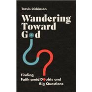 Wandering Toward God by Travis Dickinson, 9780830847174