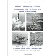 Science - Technology - Society Investigating and Evaluating STS : Issues and Solutions by Hungerford, Harold R., 9780875637174