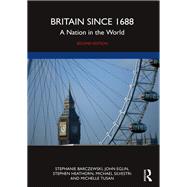 Britain since 1688: A Nation in the World by Stephanie Barczewski; John Eglin; Stephen Heathorn; Michael Silvestri; Michelle Tusan, 9781032257174