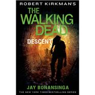 Robert Kirkman's The Walking Dead: Descent by Bonansinga, Jay; Kirkman, Robert; Kirkman, Robert, 9781250057174