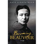 Becoming Beauvoir by Kirkpatrick, Kate, 9781350047174