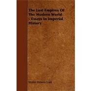 The Lost Empires of the Modern World: Essays in Imperial History by Lord, Walter Frewen, 9781444647174