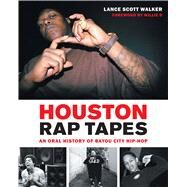 Houston Rap Tapes by Walker, Lance Scott; D, Willie, 9781477317174