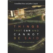 Things That Can and Cannot Be Said by Roy, Arundhati; Cusack, John, 9781608467174
