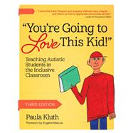 You're Going to Love This Kid! by Paula Kluth, 9781681257174