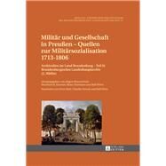 Militr Und Gesellschaft in Preuen Quellen Zur Militrsozialisation 1713-1806 by Kloosterhuis, Jrgen; Kroener, Bernhard R.; Neitmann, Klaus; Prve, Ralf; Nowak, Claudia (CON), 9783631627174