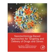 Nanotechnology-based Approaches for Targeting and Delivery of Drugs and Genes by Mishra, Vijay, 9780128097175