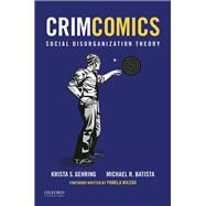 CrimComics Issue 4 Social Disorganization Theory by Gehring, Krista S.; Batista, Michael R., 9780190207175