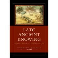 Late Ancient Knowing by Chin, Catherine M.; Vidas, Moulie, 9780520277175