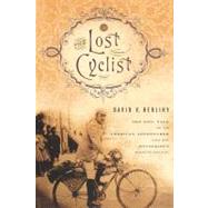 The Lost Cyclist: The Epic Tale of an American Adventurer and His Mysterious Disappearance by Herlihy, David, 9780547487175