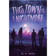 This Town Is a Nightmare by M. K. Krys, 9780593097175