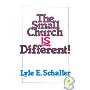 The Small Church is Different! by Schaller, Lyle E, 9780687387175