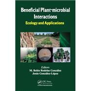 Beneficial Plant-microbial Interactions: Ecology and Applications by Gonzlez; M. BelTn Rodelas, 9781466587175