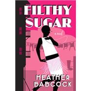 Filthy Sugar by Babcock, Heather, 9781771337175