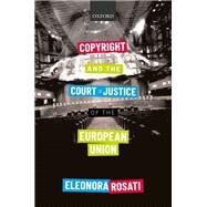 Copyright and the Court of Justice of the European Union by Rosati, Eleonora, 9780198837176