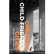 Creating Child Friendly Cities: New Perspectives and Prospects by Gleeson, Brendan; Sipe, Neil, 9780203087176