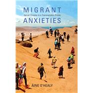 Migrant Anxieties by O'healy, ine, 9780253037176