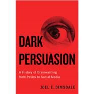 Dark Persuasion by Joel E. Dimsdale, 9780300247176