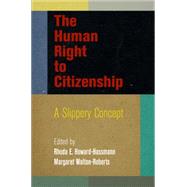 The Human Right to Citizenship by Howard-Hassmann, Rhoda E.; Walton-roberts, Margaret, 9780812247176