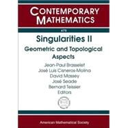 Singularities II by Brasselet, Jean-Paul; Cisneros-molina, Jose Luis; Massey, David; Seade, Jose; Teissier, Bernard, 9780821847176