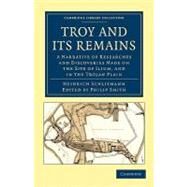 Troy and Its Remains by Schliemann, Heinrich; Smith, Philip, 9781108017176