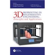 3D Bioprinting in Regenerative Engineering:: Principles and Applications by Khademhosseini; Ali, 9781138197176