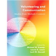 Volunteering and Communication by Kramer, Michael W.; Lewis, Laurie K.; Gossett, Loril M., 9781433117176