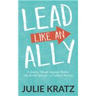 Lead Like an Ally by Kratz, Julie; Johnson, W. Brad; Smith, David G., 9781642797176