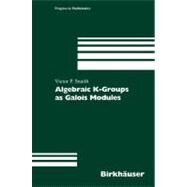 Algebraic K-Groups as Galois Modules by Snaith, Victor P., 9783764367176