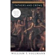 Fathers and Crows by Vollmann, William T., 9780140167177