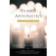 Humble Apologetics Defending the Faith Today by Stackhouse, John G., 9780195307177