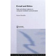 Email and Ethics: Style and Ethical Relations in Computer-mediated Communications by Rooksby, Emma, 9780203217177