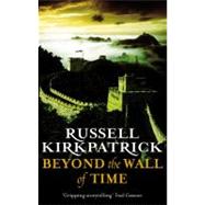 Beyond The Wall Of Time by Kirkpatrick, Russell, 9780316007177