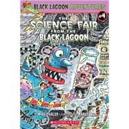 The Black Lagoon Adventures #4: The Science Fair from the Black Lagoon by Thaler, Mike; Lee, Jared D., 9780439557177