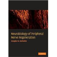 Neurobiology of Peripheral Nerve Regeneration by Douglas W. Zochodne, 9780521867177