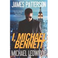 I, Michael Bennett by Patterson, James; Ledwidge, Michael, 9780606317177