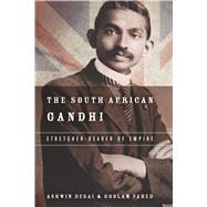 The South African Gandhi by Desai, Ashwin; Vahed, Goolem, 9780804797177