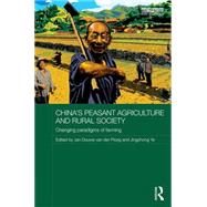 China's Peasant Agriculture and Rural Society: Changing paradigms of farming by van der Ploeg; Jan Douwe, 9781138187177